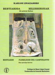 Cover of: Bestiarioa = Bestiario ; Hilerrikoiak = Florilegio del camposanto