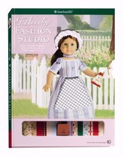 Cover of: Felicity Fashion Studio With Reusable Accessory StickersReusable Sticky Dots and Stamp and Stencils and Design Book and 4
            
                American Girl Fashion Studio