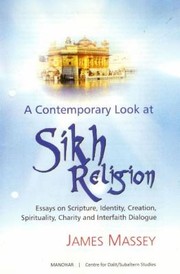 Cover of: A Contemporary Look At Sikh Religion Essays On Scripture Identity Creation Spirituality Charity And Interfaith Dialogue