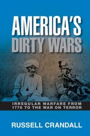 Cover of: Americas Dirty Wars Irregular Warfare From 1776 To The War On Terror