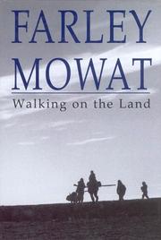 Walking on the land by Farley Mowat