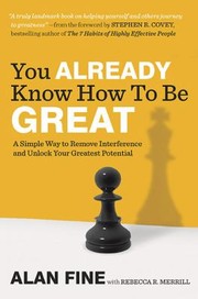 Cover of: You Already Know How To Be Great A Simple Way To Remove Interference And Unlock Your Greatest Potential by 
