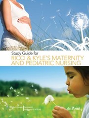 Study Guide To Accompany Maternity And Pediatric Nursing by Susan Scott Ricci