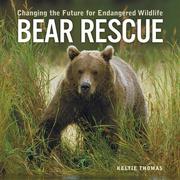 Bear Rescue by Keltie Thomas