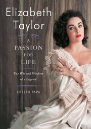 Cover of: Elizabeth Taylor A Passion For Life The Wit And Wisdom Of A Legend