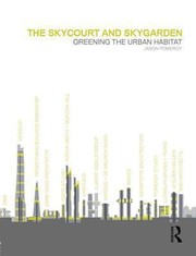 Cover of: The Skycourt And Skygarden Greening The Urban Habitat by 