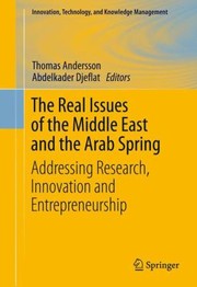 Cover of: The Real Issues Of The Middle East And The Arab Spring Addressing Research Innovation And Entrepreneurship