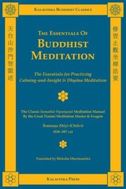 Cover of: The Essentials Of Buddhist Meditation The Essentials For Practicing Calmingandinsight Dhyna Meditation The Classic Amathvipayan Meditation Manual By The Great Tiantai Meditation Master Exegete