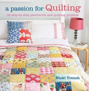 A Passion For Quilting 35 Stepbystep Patchwork And Quilting Projects To Stitch by Nicki Trench