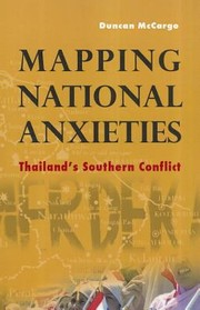 Cover of: Mapping National Anxieties Thailands Southern Conflict
