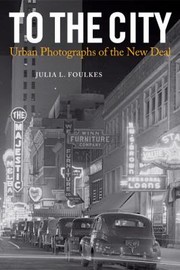 Cover of: To The City Urban Photographs Of The New Deal