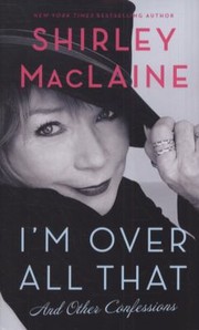 Cover of: Im Over All That and Other Confessions