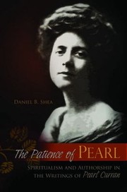 Cover of: The Patience Of Pearl Spiritualism And Authorship In The Writings Of Pearl Curran