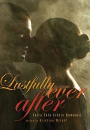 Lustfully Ever After Fairy Tale Erotic Romance by Kristina Wright