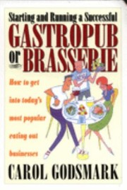 Cover of: Starting Running A Successful Gastropub Or Brasserie How To Get Into Todays Most Popular Eatingout Businesses