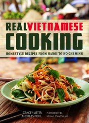 Cover of: Real Vietnamese Cooking Homestyle Recipes From Hanoi To Ho Chi Minh by 