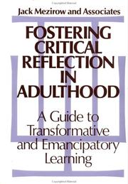 Cover of: Fostering critical reflection in adulthood: a guide to transformative and emancipatory learning