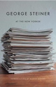 George Steiner At The New Yorker by Robert Boyers