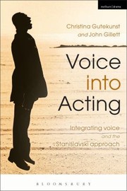 Voice Into Acting Integrating Voice And The Stanislavski Approach by John Gillett