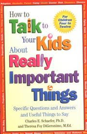 Cover of: How to talk to your kids about really important things by Charles E. Schaefer