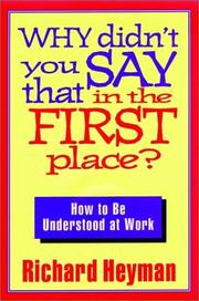 Cover of: Why didn't you say that in the first place? by Richard D. Heyman