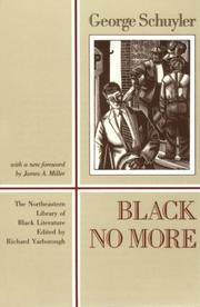 Cover of: Black no more: being an account of the strange and wonderful workings of science in the Land of the Free, A.D. 1933-1940