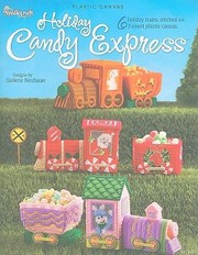 Cover of: Holiday Candy Express 6 Holiday Trains Stitched On 7count Plastic Canvas