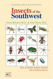 Cover of: Learning about & living with insects of the Southwest: how to identify helpful, harmful, and venomous insects
