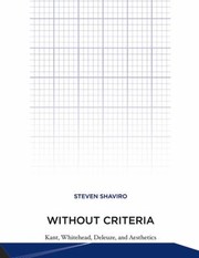Cover of: Without Criteria Kant Whitehead Deleuze And Aesthetics
