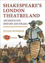 Cover of: Shakespeares London Theatreland Archaeology History And Drama