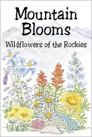 Cover of: Mountain blooms: wildflowers of the Rockies