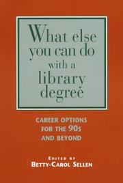 Cover of: What else you can do with a library degree: career options for the 90s and beyond