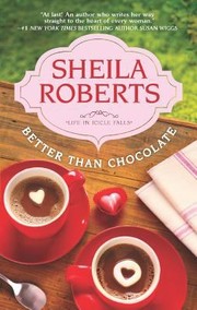 Better Than Chocolate by Sheila Roberts, Sheila Roberts