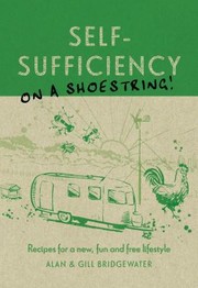 Selfsufficiency On A Shoestring Recipes For A New Fun And Free Lifestyle by Gill Bridgewater