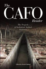 The Cafo Reader The Tragedy Of Industrial Animal Factories by Daniel Imhoff