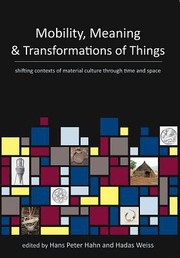 Cover of: Mobility Meaning And Transformation Of Things Shifting Contexts Of Material Culture Through Time And Space