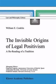 Cover of: The Invisible Origins Of Legal Positivism A Rereading Of A Tradition