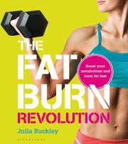 Cover of: The Fat Burn Revolution Boost Your Metabolism And Burn Fat Fast