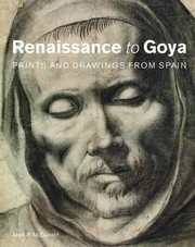 Cover of: Renaissance To Goya Prints And Drawings Made In Spain