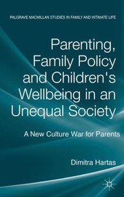 Cover of: Parenting Family Policy And Childrens Wellbeing In An Unequal Society A New Culture War For Parents
