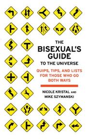 The Bisexual's Guide to the Universe by Nicole Kristal, Mike Szymanski