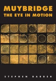 Muybridge The Eye In Motion by Stephen Barber