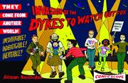 Cover of: Invasion of the dykes to watch out for