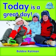 Today Is A Great Day by Bobbie Kalman