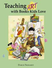 Cover of: Teaching art with books kids love: teaching art appreciation, elements of art, and principles of design with award-winning children's books