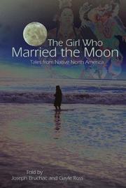Cover of: The Girl Who Married the Moon: Tales from Native North America