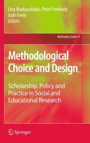 Cover of: Methodological Choice And Design Scholarship Policy And Practice In Social And Educational Research