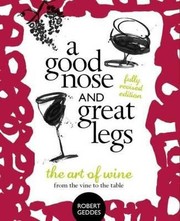 Cover of: A Good Nose Great Legs The Art Of Wine From The Vine To The Table