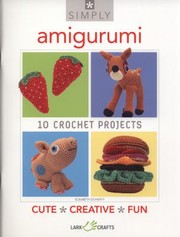 Cover of: Amigurumi 10 Crochet Projects Cute Creative Fun