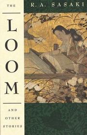 Cover of: The loom and other stories by Ruth A. Sasaki